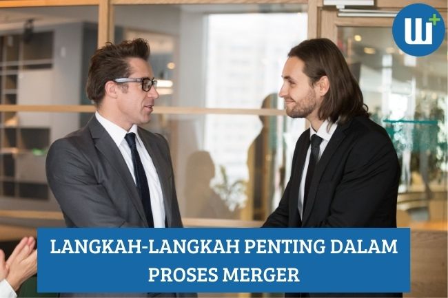 Langkah-Langkah Penting dalam Proses merger